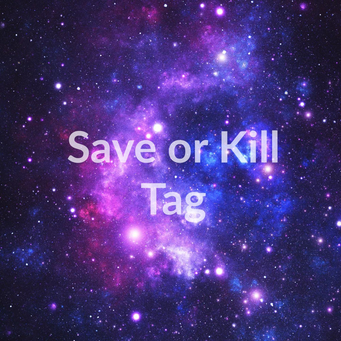 Save or Kill Tag